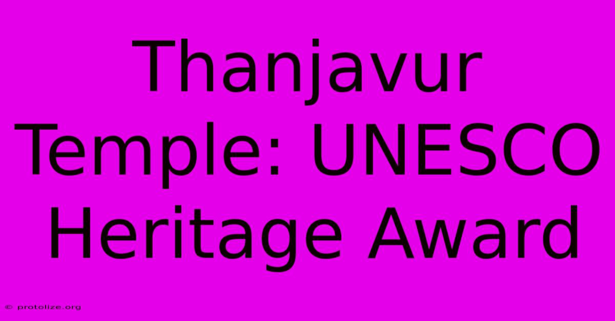 Thanjavur Temple: UNESCO Heritage Award Thanjavur Temple: UNESCO Heritage Award