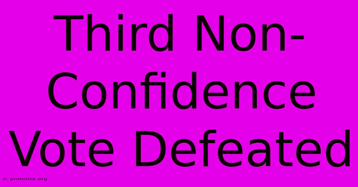 Third Non-Confidence Vote Defeated