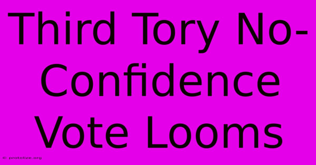 Third Tory No-Confidence Vote Looms