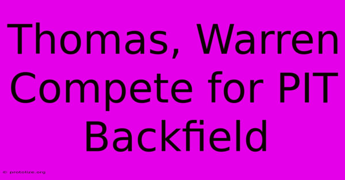 Thomas, Warren Compete For PIT Backfield Thomas, Warren Compete For PIT Backfield