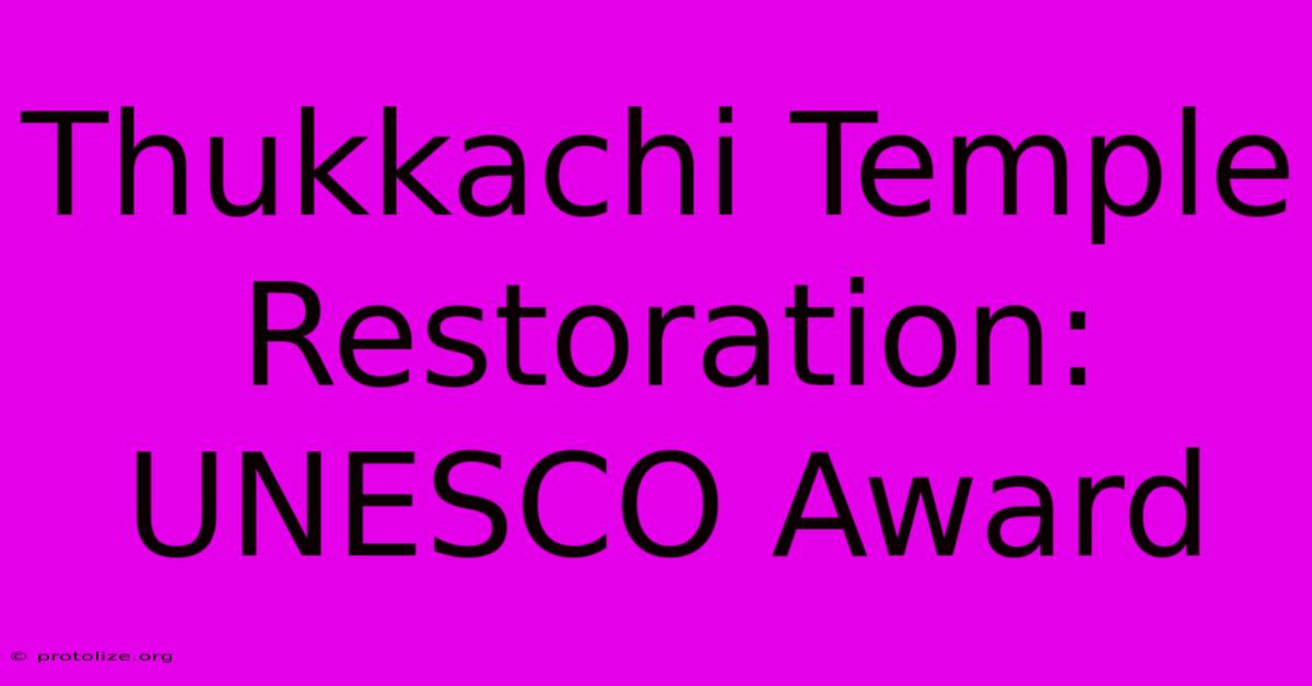Thukkachi Temple Restoration: UNESCO Award Thukkachi Temple Restoration: UNESCO Award