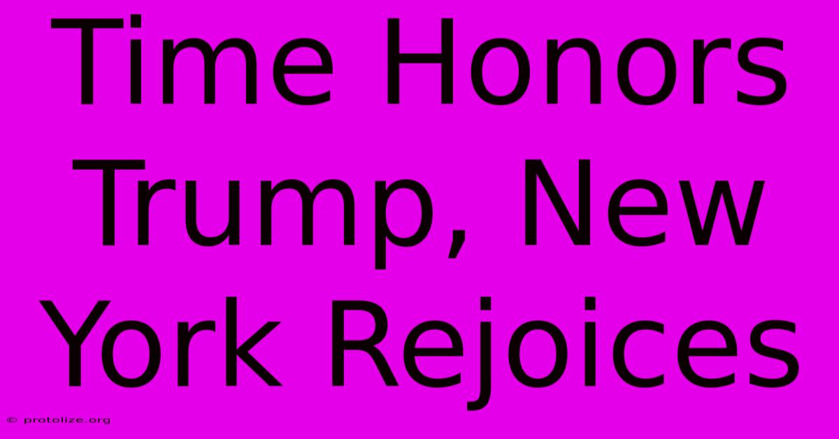 Time Honors Trump, New York Rejoices Time Honors Trump, New York Rejoices
