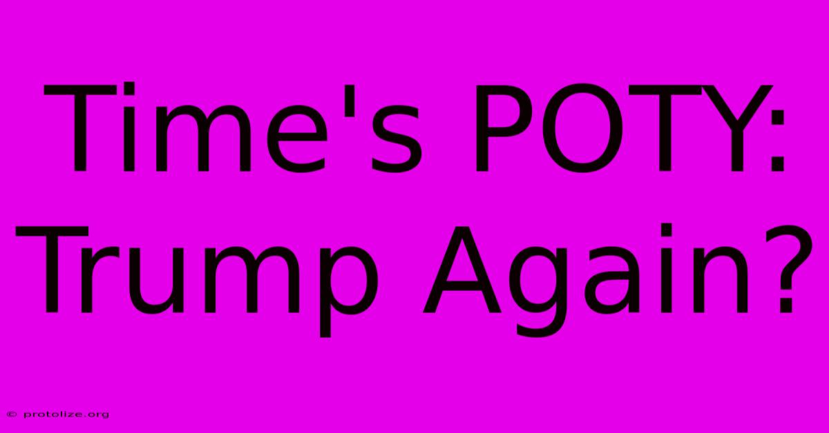 Time's POTY: Trump Again? Time's POTY: Trump Again?