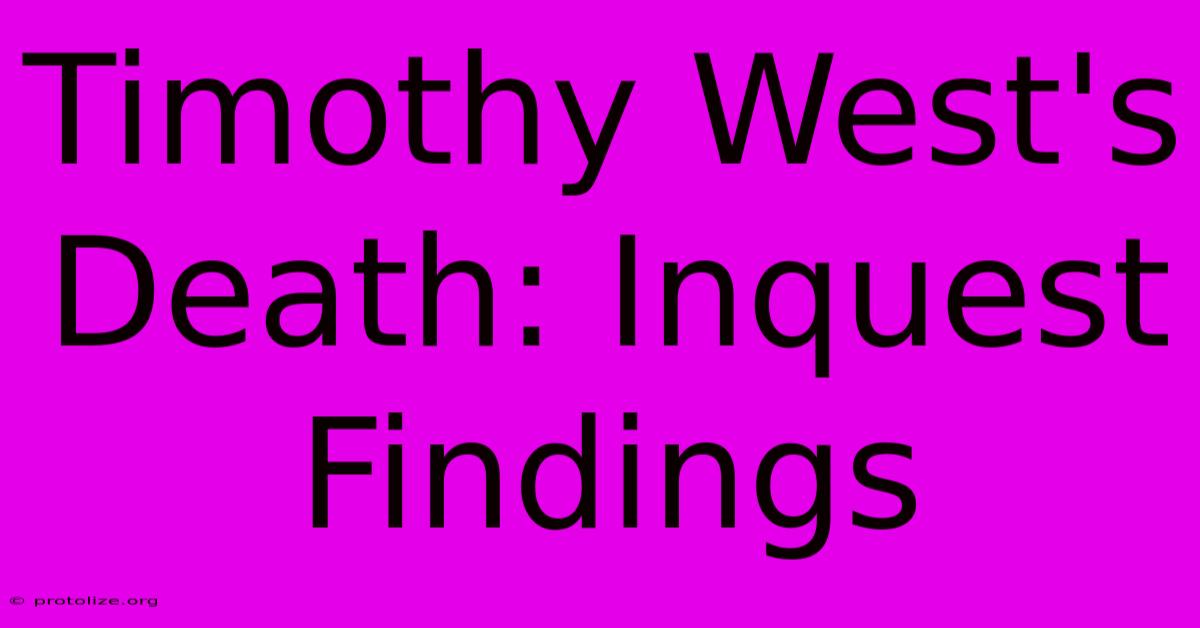 Timothy West's Death: Inquest Findings