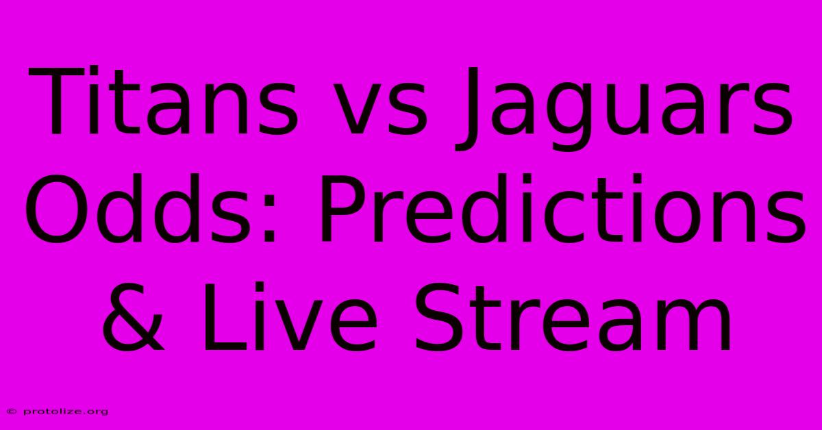 Titans Vs Jaguars Odds: Predictions & Live Stream Titans Vs Jaguars Odds: Predictions & Live Stream