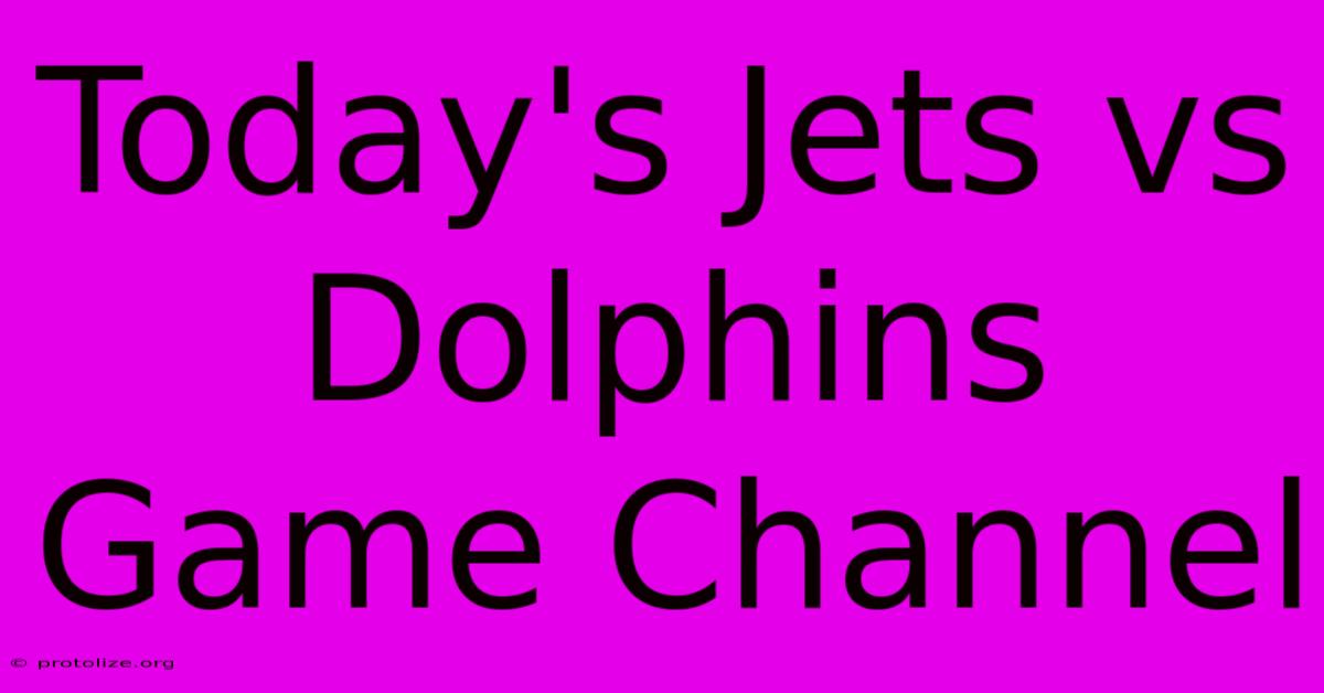 Today's Jets Vs Dolphins Game Channel Today's Jets Vs Dolphins Game Channel