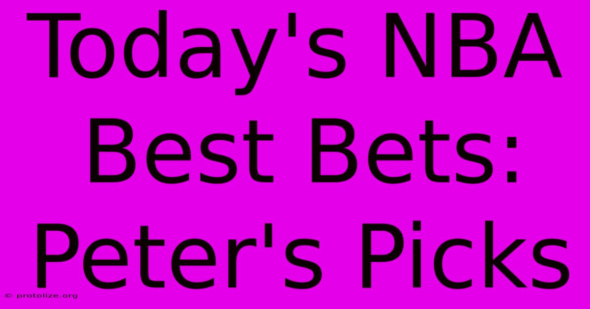 Today's NBA Best Bets: Peter's Picks