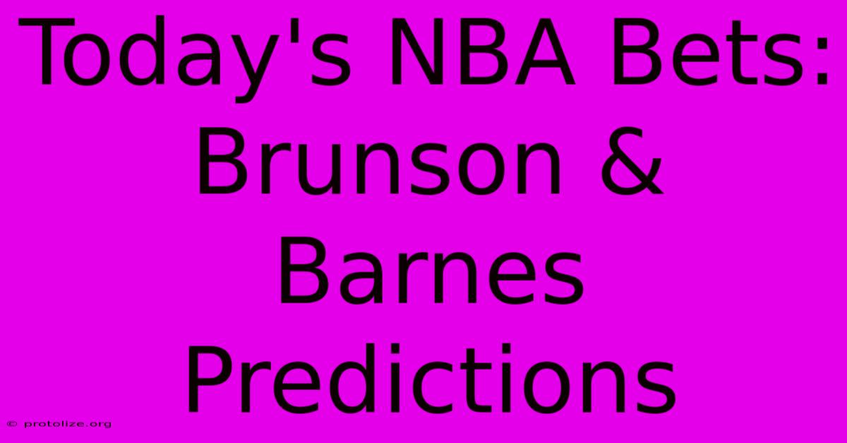 Today's NBA Bets: Brunson & Barnes Predictions