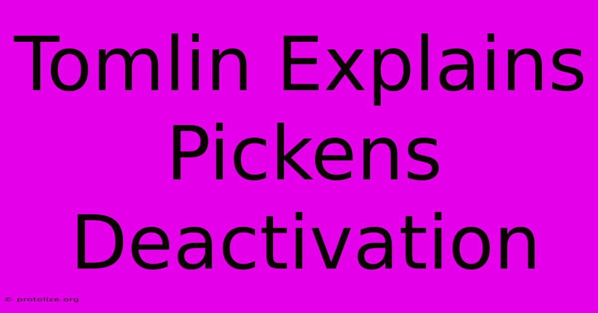 Tomlin Explains Pickens Deactivation Tomlin Explains Pickens Deactivation