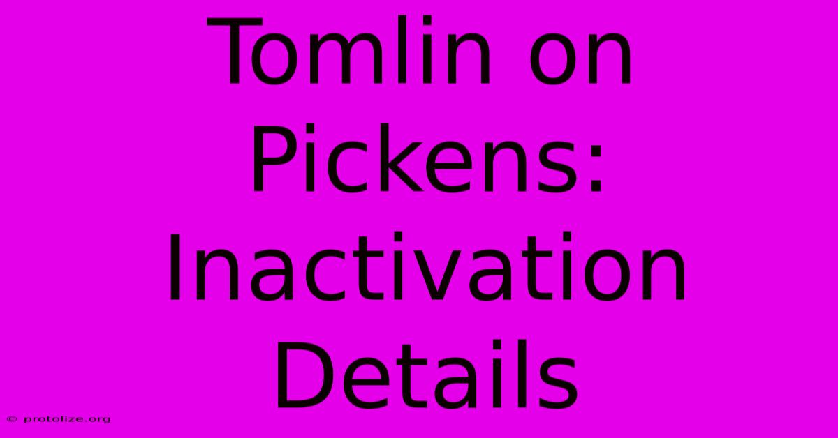 Tomlin On Pickens: Inactivation Details Tomlin On Pickens: Inactivation Details