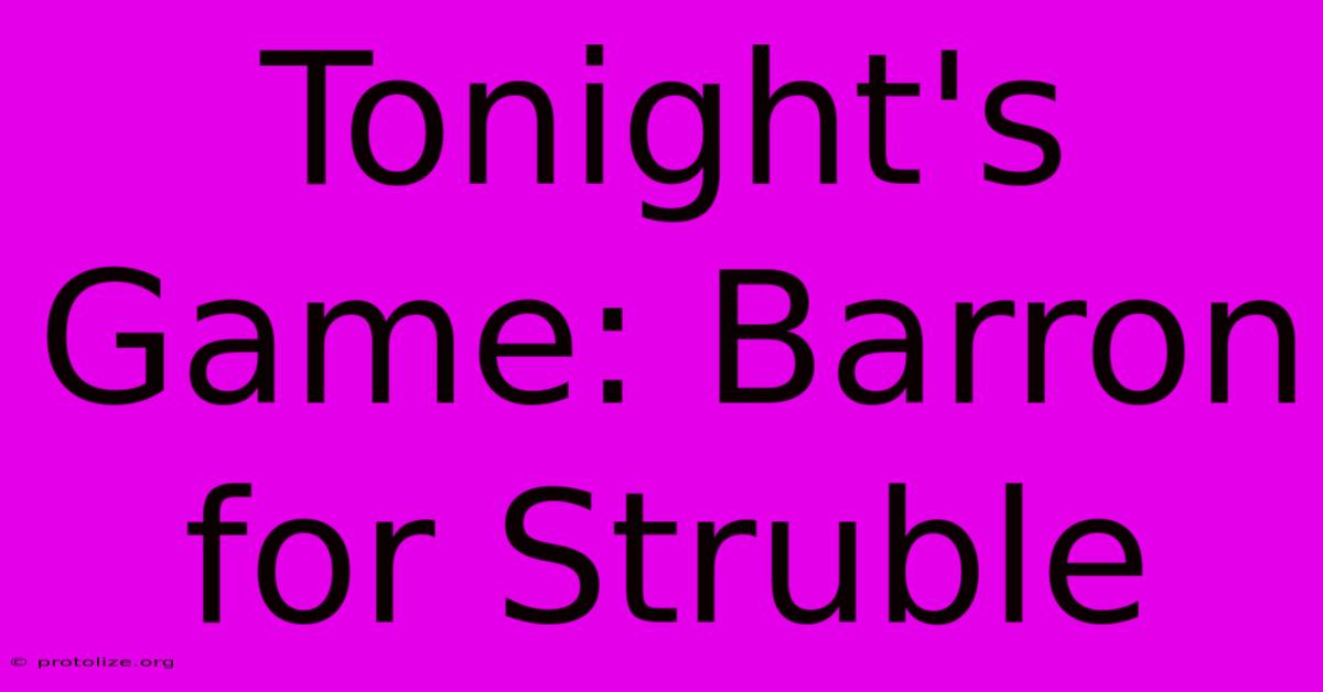 Tonight's Game: Barron For Struble