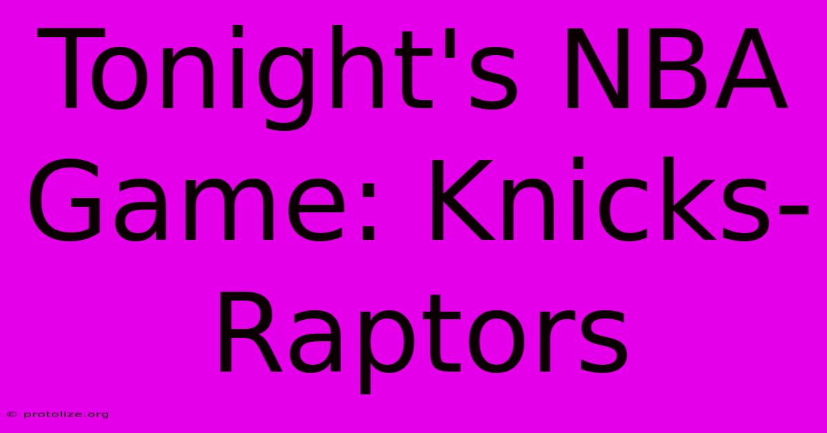 Tonight's NBA Game: Knicks-Raptors