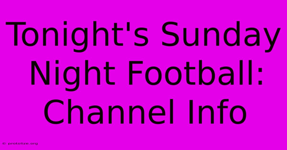 Tonight's Sunday Night Football: Channel Info Tonight's Sunday Night Football: Channel Info