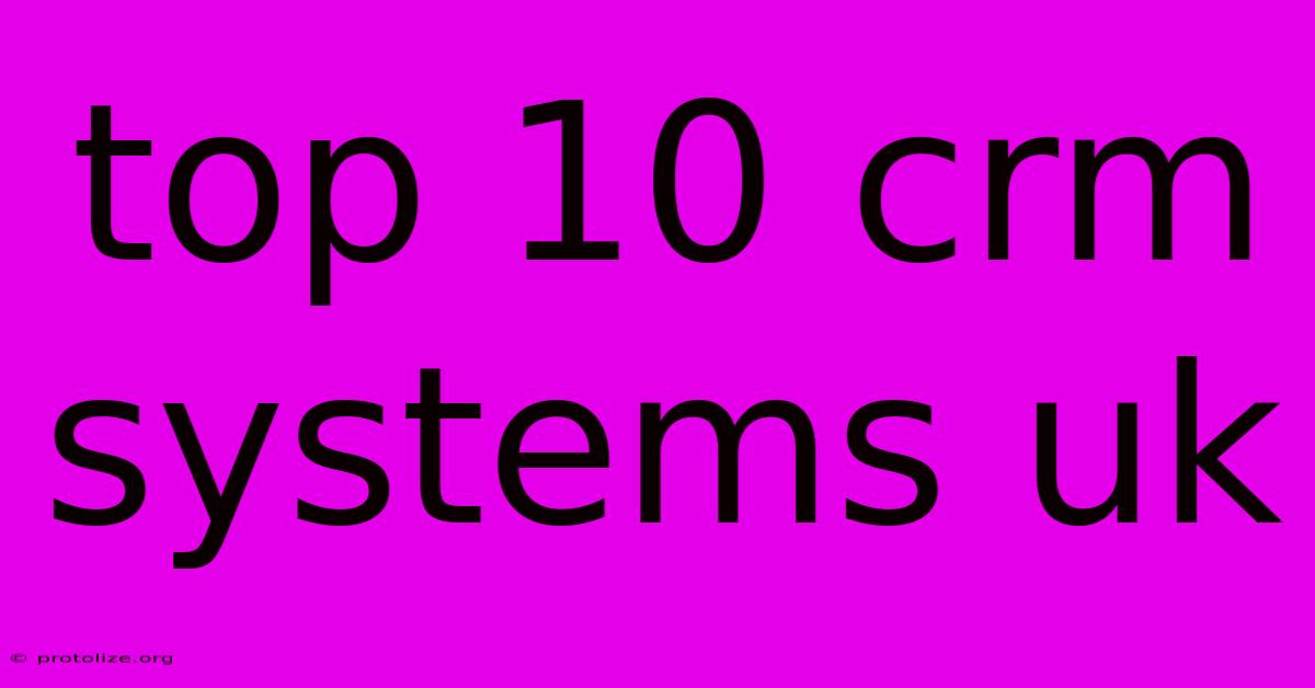 Top 10 Crm Systems Uk Top 10 Crm Systems Uk