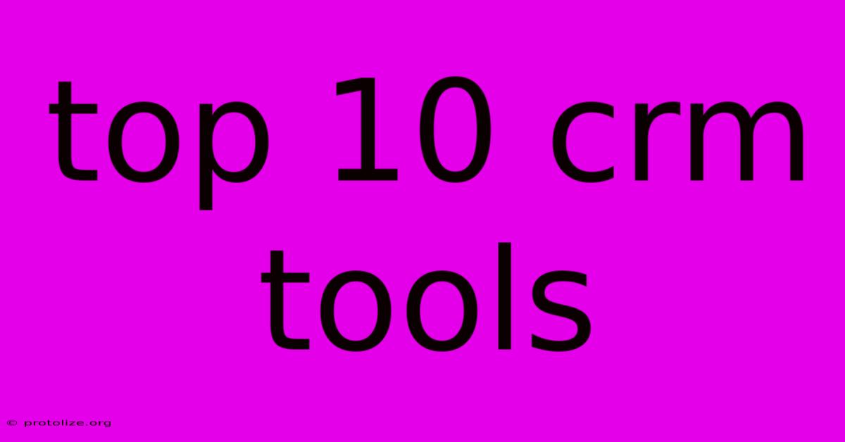 Top 10 Crm Tools Top 10 Crm Tools