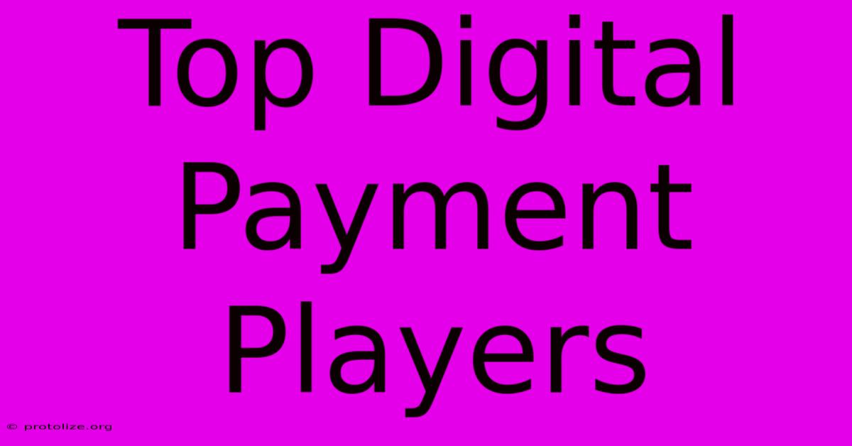 Top Digital Payment Players