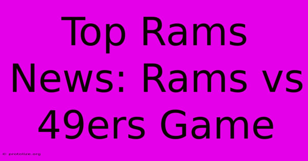 Top Rams News: Rams Vs 49ers Game Top Rams News: Rams Vs 49ers Game