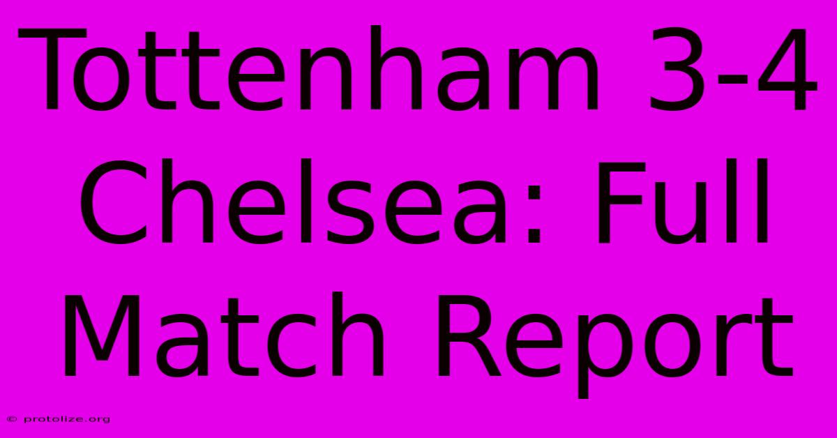 Tottenham 3-4 Chelsea: Full Match Report Tottenham 3-4 Chelsea: Full Match Report