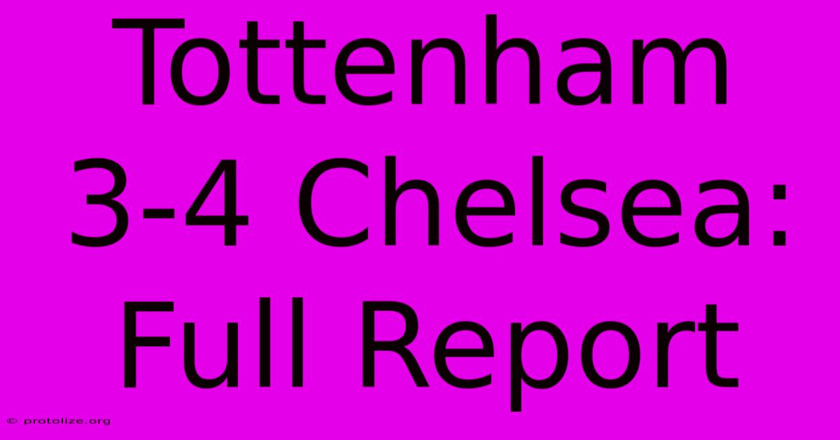 Tottenham 3-4 Chelsea: Full Report Tottenham 3-4 Chelsea: Full Report