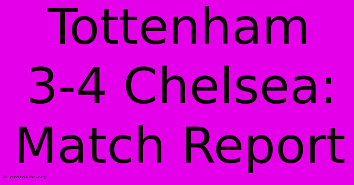 Tottenham 3-4 Chelsea: Match Report Tottenham 3-4 Chelsea: Match Report