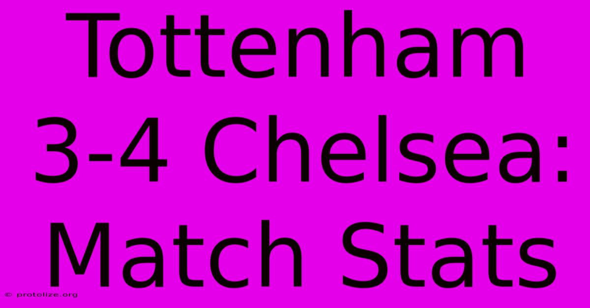 Tottenham 3-4 Chelsea: Match Stats Tottenham 3-4 Chelsea: Match Stats