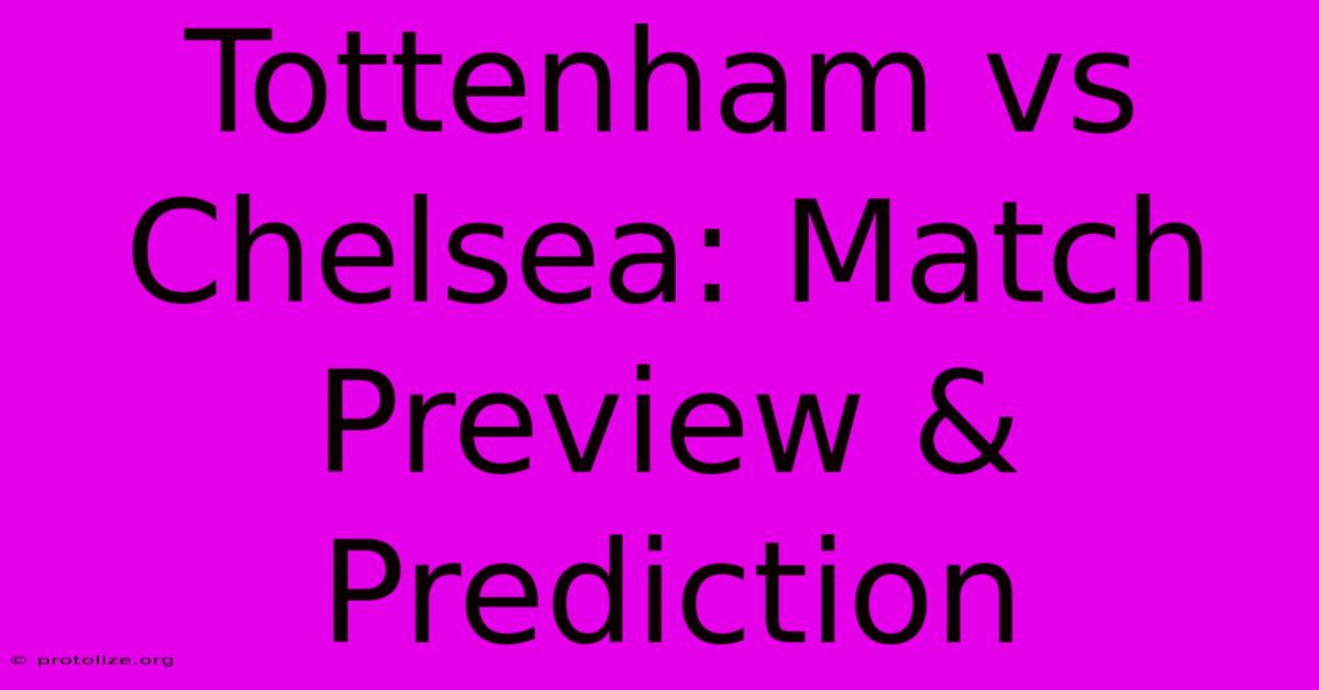 Tottenham Vs Chelsea: Match Preview & Prediction Tottenham Vs Chelsea: Match Preview & Prediction