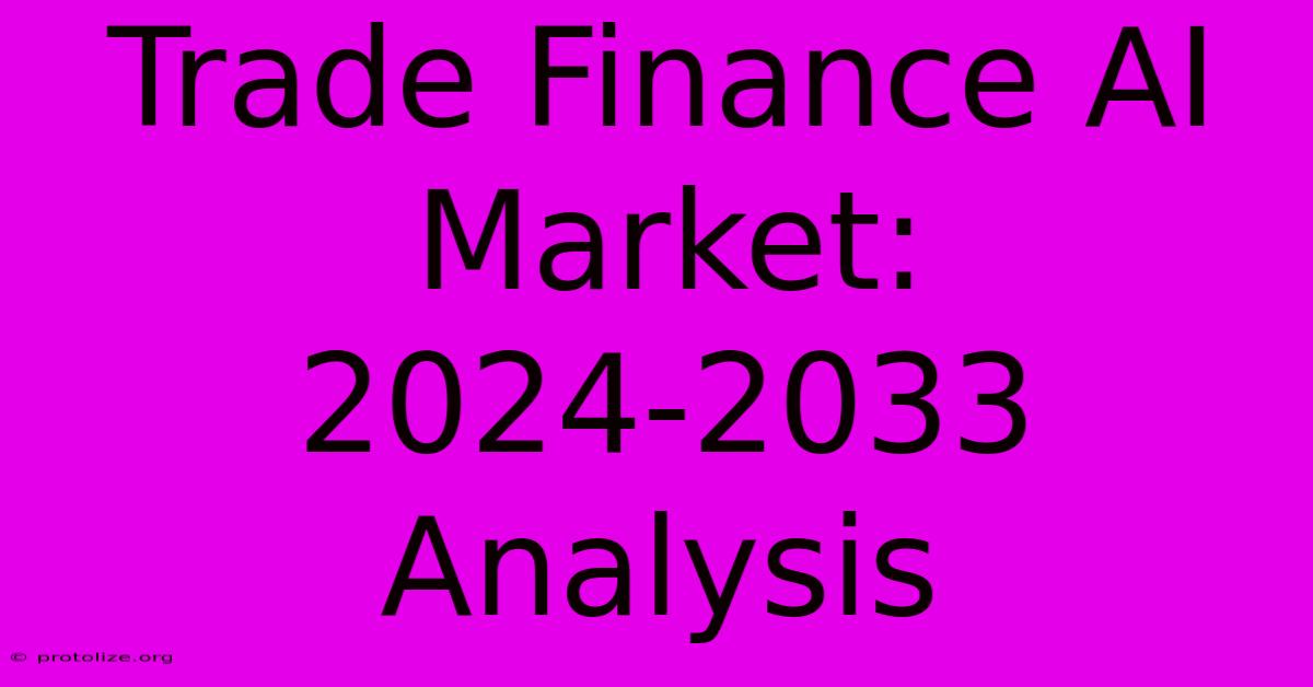 Trade Finance AI Market: 2024-2033 Analysis Trade Finance AI Market: 2024-2033 Analysis