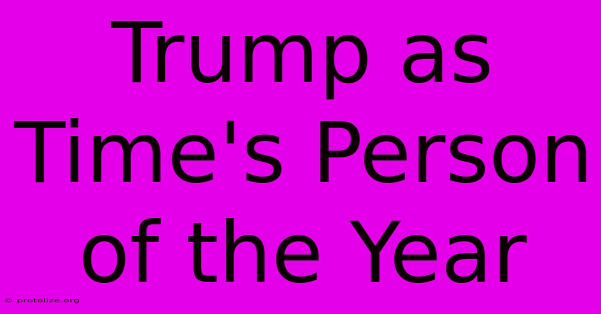 Trump As Time's Person Of The Year Trump As Time's Person Of The Year