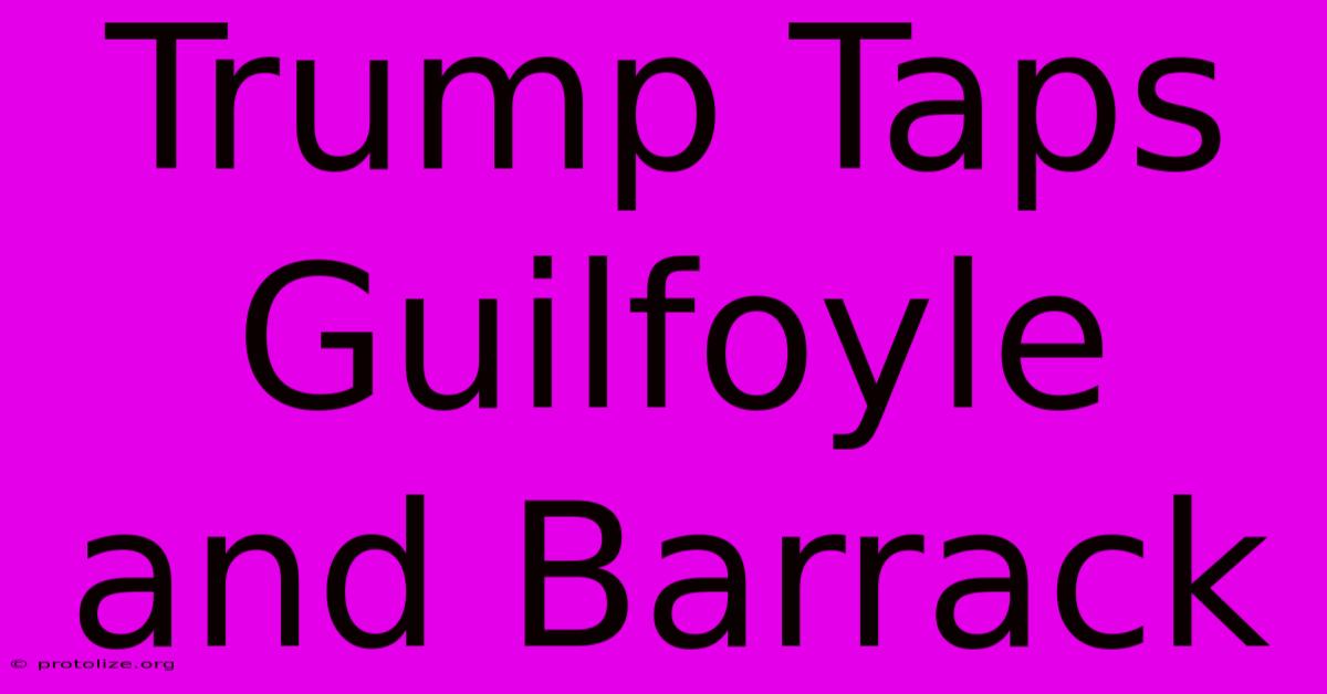 Trump Taps Guilfoyle And Barrack Trump Taps Guilfoyle And Barrack