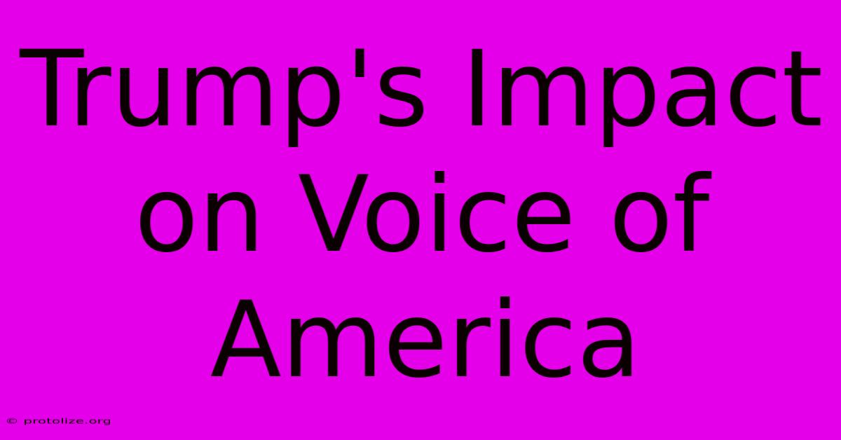 Trump's Impact On Voice Of America Trump's Impact On Voice Of America