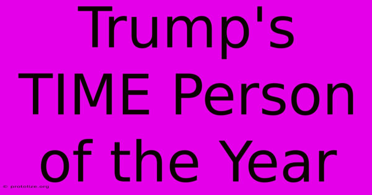 Trump's TIME Person Of The Year Trump's TIME Person Of The Year