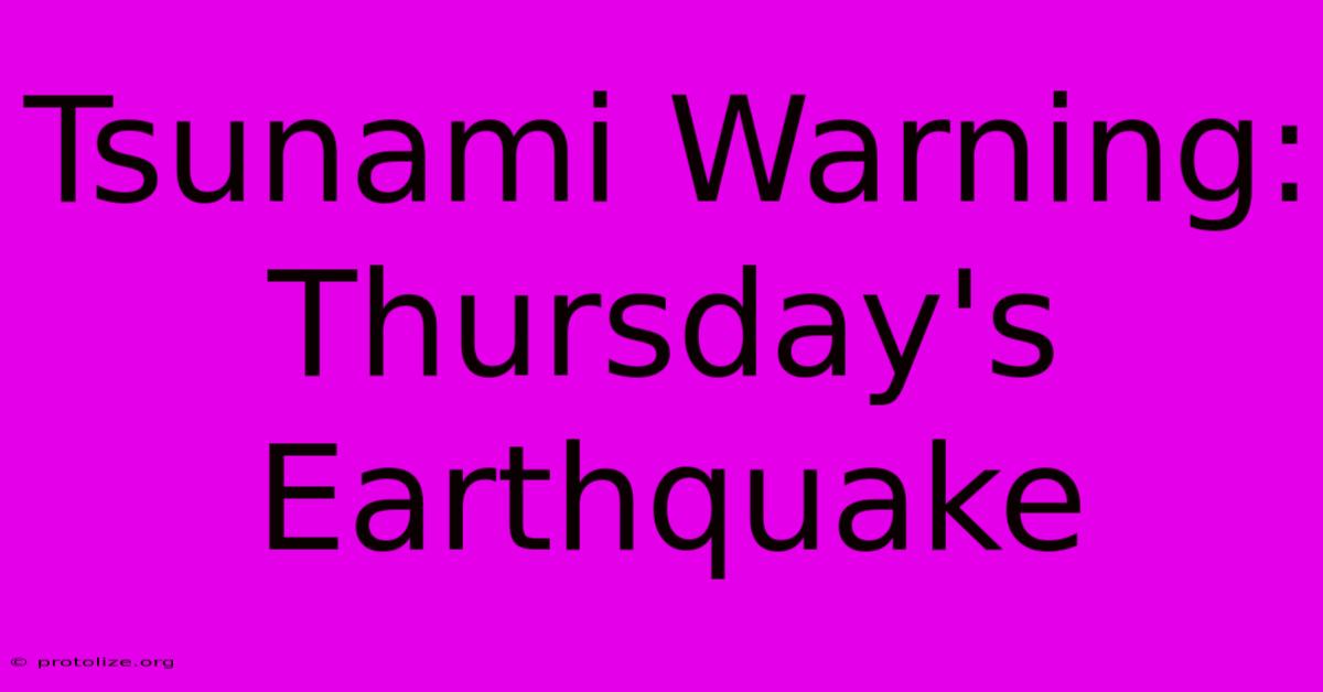 Tsunami Warning: Thursday's Earthquake