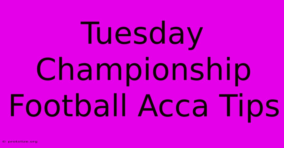 Tuesday Championship Football Acca Tips Tuesday Championship Football Acca Tips