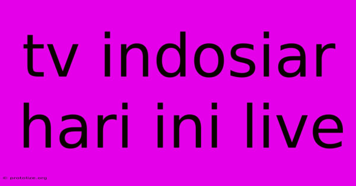 Tv Indosiar Hari Ini Live