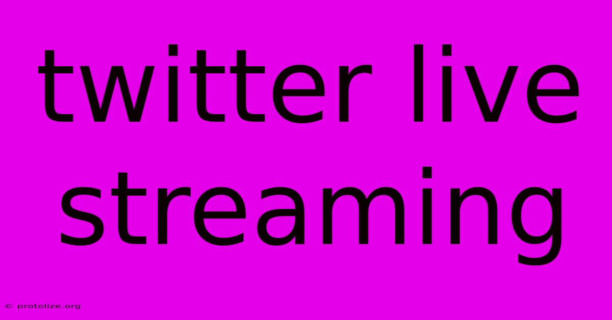 Twitter Live Streaming