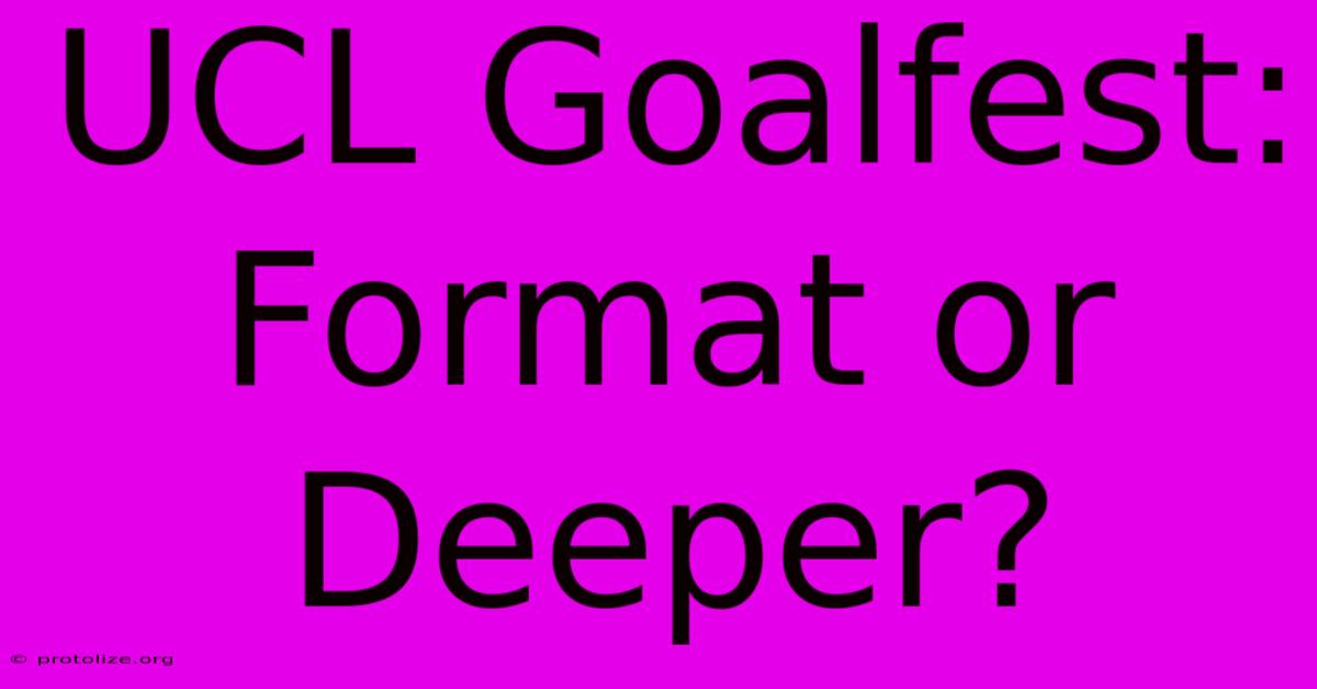 UCL Goalfest: Format Or Deeper?