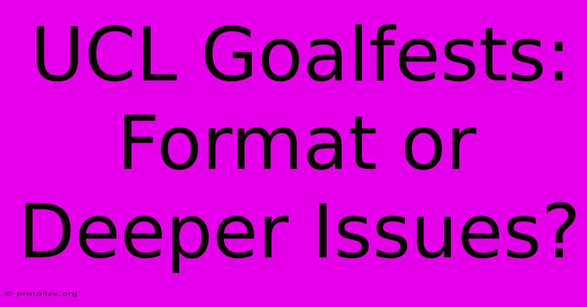 UCL Goalfests: Format Or Deeper Issues?