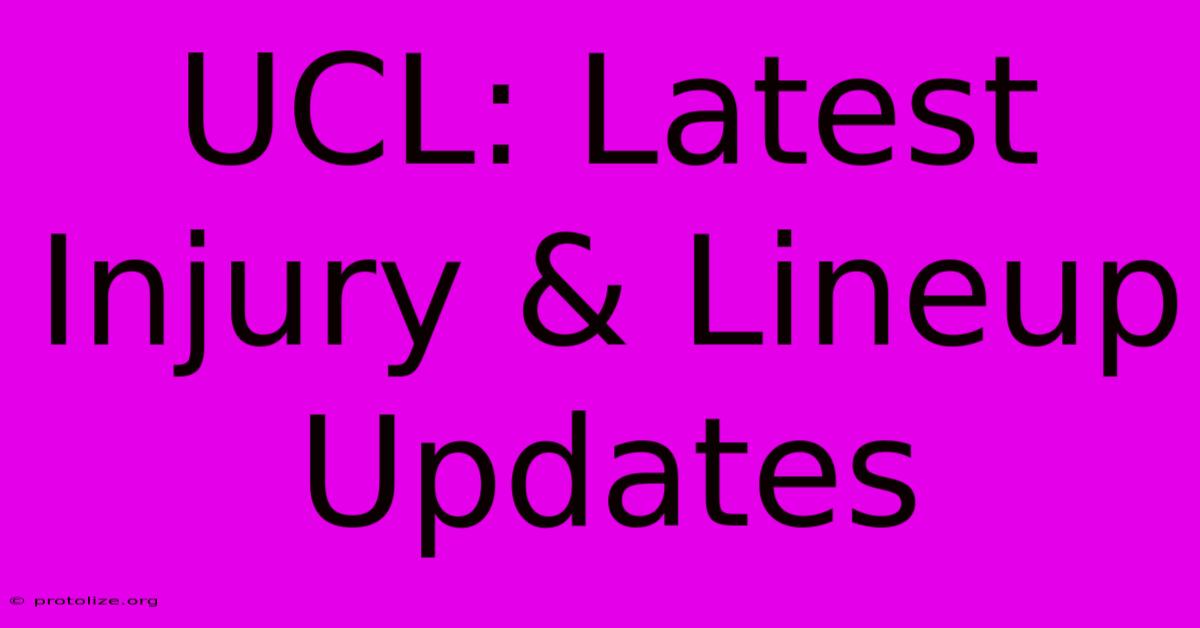 UCL: Latest Injury & Lineup Updates