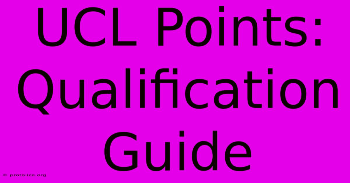 UCL Points: Qualification Guide UCL Points: Qualification Guide