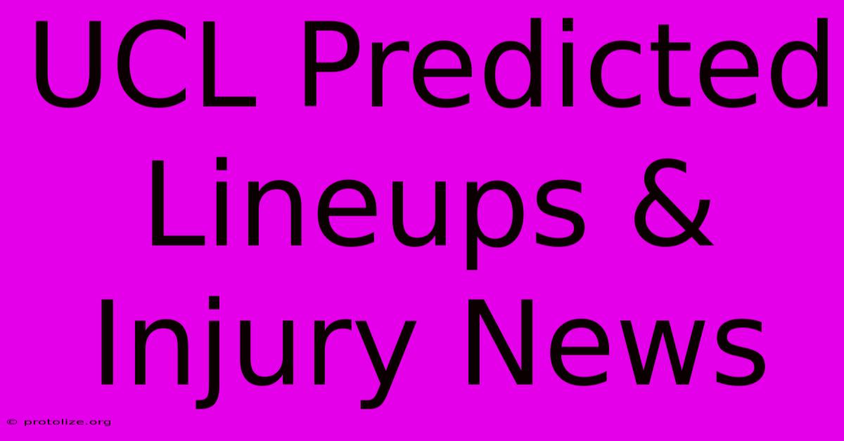 UCL Predicted Lineups & Injury News