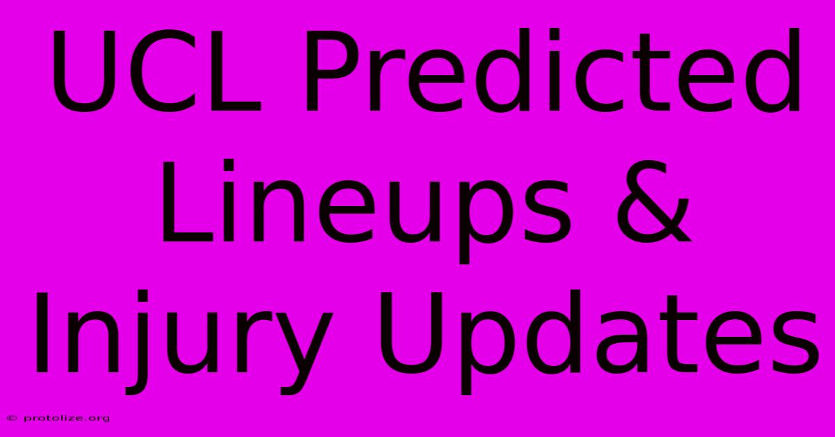 UCL Predicted Lineups & Injury Updates