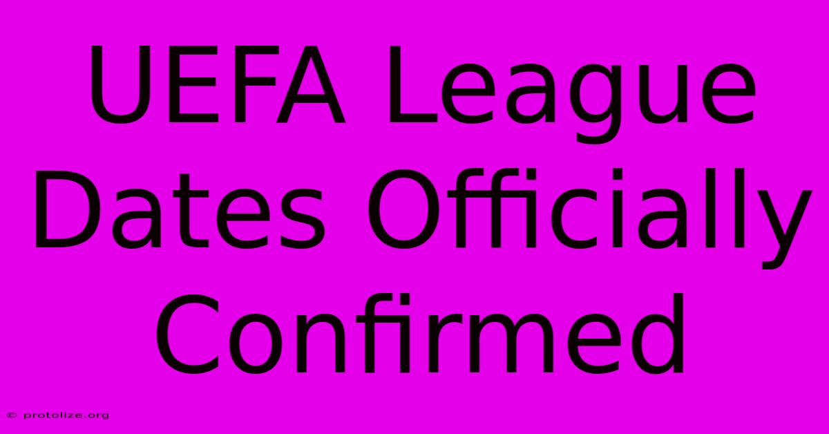 UEFA League Dates Officially Confirmed UEFA League Dates Officially Confirmed