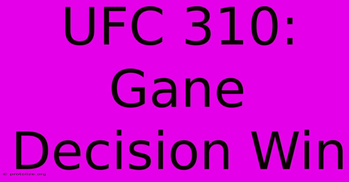 UFC 310: Gane Decision Win UFC 310: Gane Decision Win