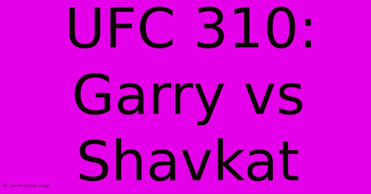 UFC 310: Garry Vs Shavkat UFC 310: Garry Vs Shavkat