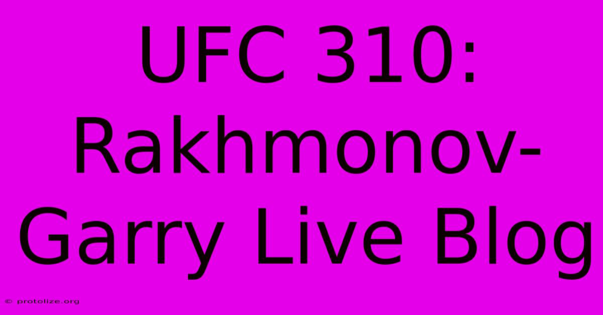 UFC 310: Rakhmonov-Garry Live Blog UFC 310: Rakhmonov-Garry Live Blog