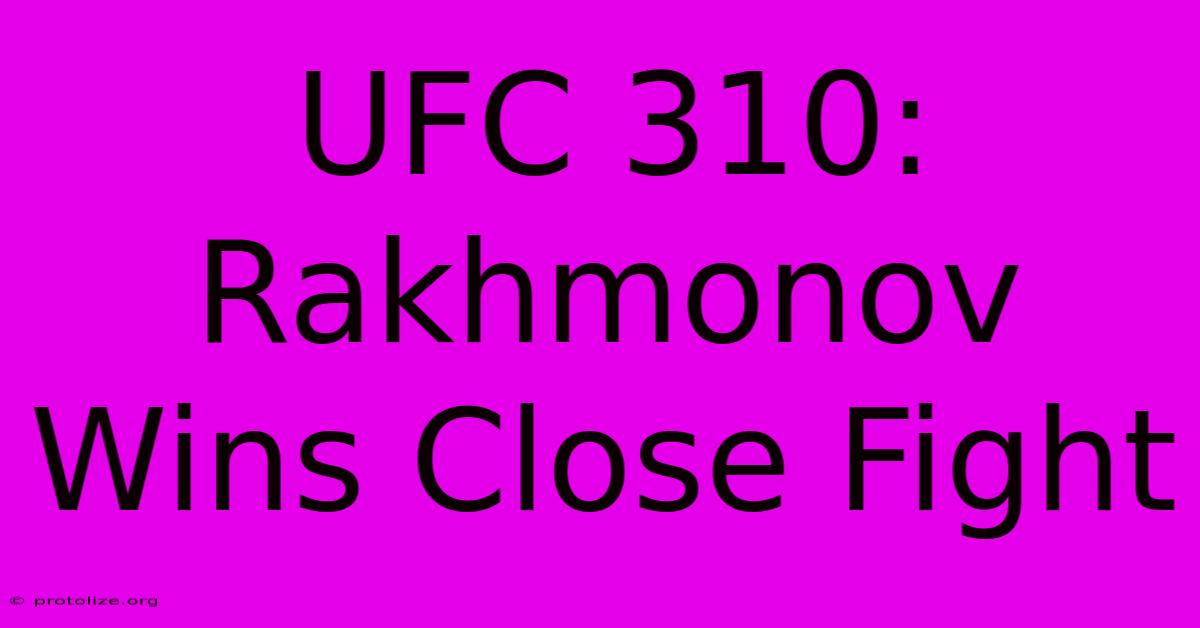 UFC 310: Rakhmonov Wins Close Fight UFC 310: Rakhmonov Wins Close Fight