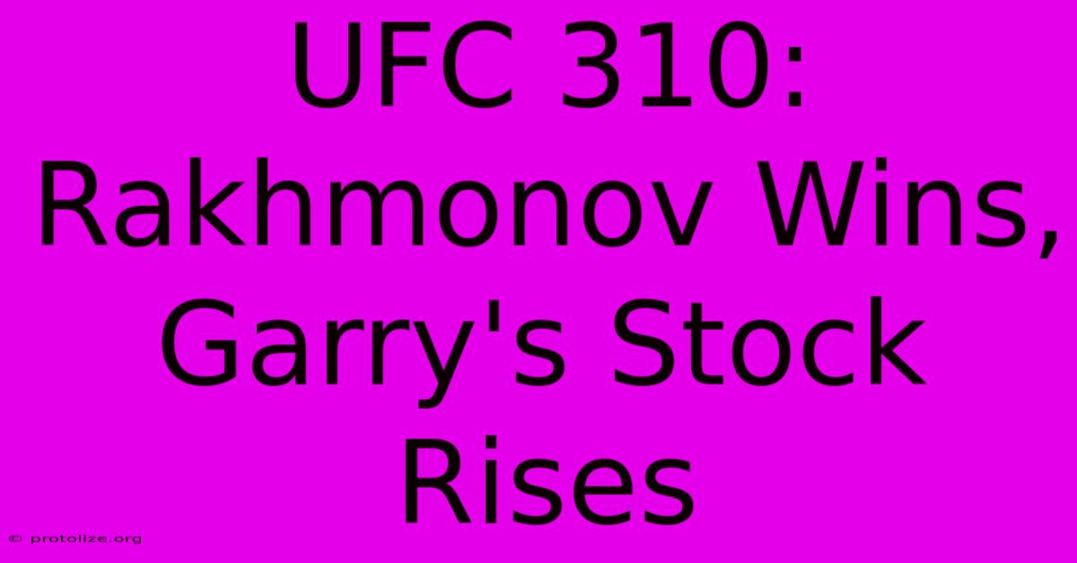 UFC 310: Rakhmonov Wins, Garry's Stock Rises UFC 310: Rakhmonov Wins, Garry's Stock Rises