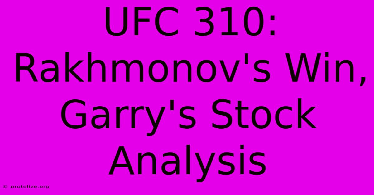 UFC 310: Rakhmonov's Win, Garry's Stock Analysis UFC 310: Rakhmonov's Win, Garry's Stock Analysis