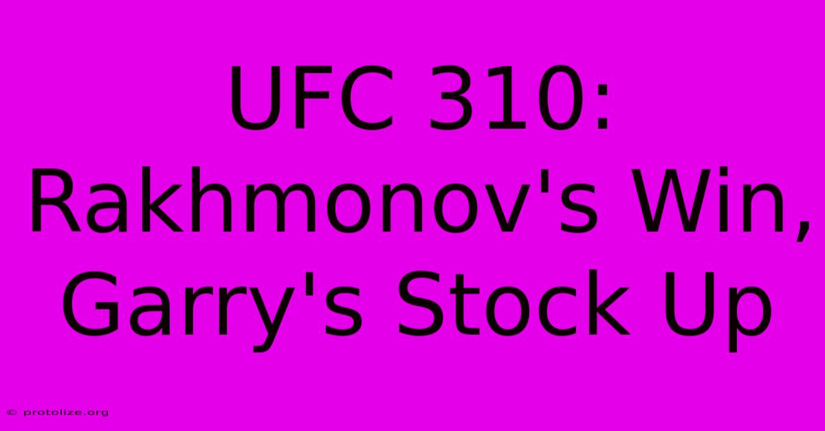 UFC 310: Rakhmonov's Win, Garry's Stock Up UFC 310: Rakhmonov's Win, Garry's Stock Up