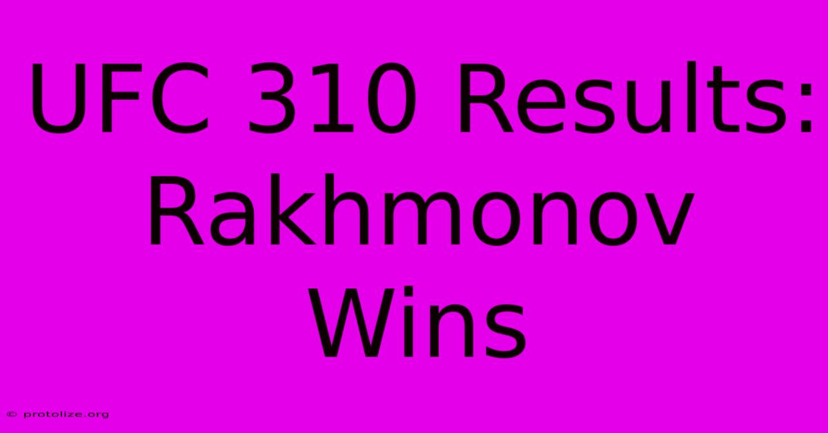 UFC 310 Results: Rakhmonov Wins UFC 310 Results: Rakhmonov Wins